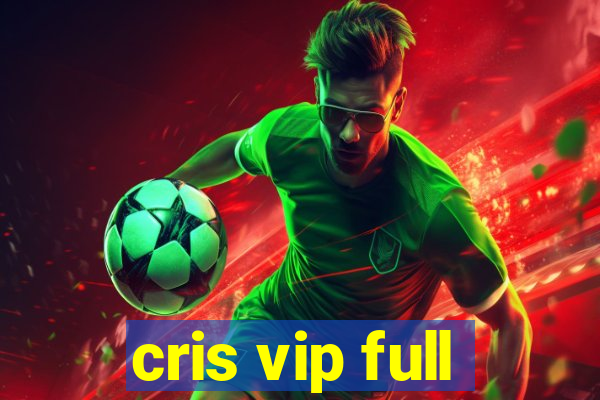 cris vip full